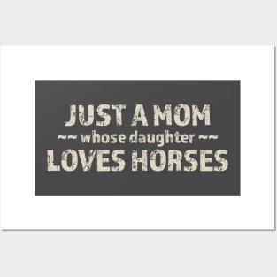 Just a Mom Whose Daughter Loves Horses Posters and Art